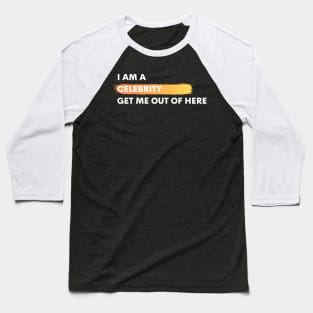 I AM A CELEBRITY GET ME OUT OF HERE Baseball T-Shirt